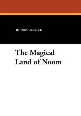 The Magical Land of Noom - Johnny Gruelle - cover