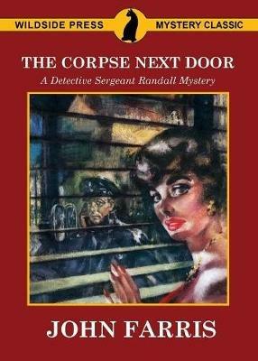The Corpse Next Door: A Detective Sergeant Randall Mystery - John Farris - cover