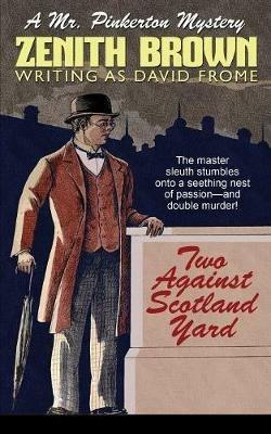 Two Against Scotland Yard: A Mr. Pinkerton Mystery - Zenith Brown,David Frome - cover