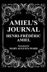 Amiel's Journal: The Journal Intime of Henri Frederic Amiel
