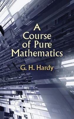 A Course of Pure Mathematics - G H Hardy,Godfrey Harold Hardy - cover