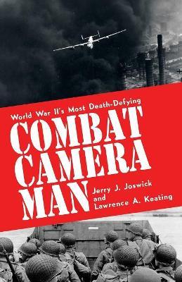 Combat Camera Man - Jerry J Joswick,Lawrence a Keating - cover