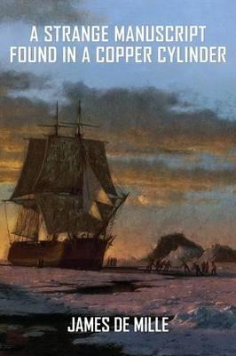 A Strange Manuscript Found in a Copper Cylinder - James De Mille - cover