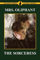 The Sorceress - Margaret Wilson Oliphant,Margaret Oliphant - cover