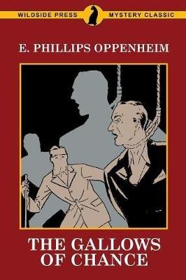 The Gallows of Chance - E Phillips Oppenheim - cover