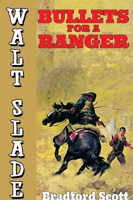 Bullets for a Ranger: A Walt Slade Western - Bradford Scott - cover