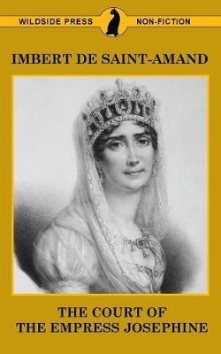 The Court of the Empress Josephine - Imbert De Saint-Amand - cover