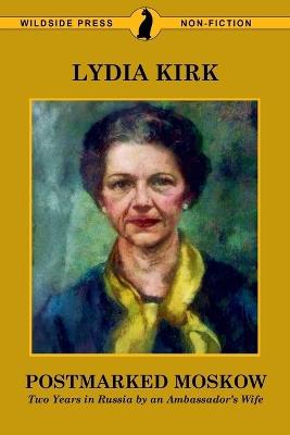 Postmarked Moskow: Two Years in Russia by an Ambassador's Wife - Lydia Kirk - cover