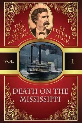 Death on the Mississippi: The Mark Twain Mysteries #1 - Peter J Heck - cover