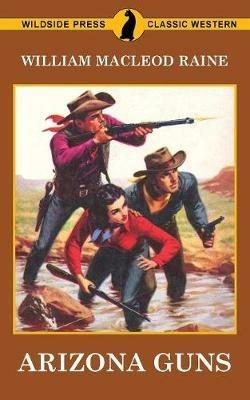 Arizona Guns - William MacLeod Raine - cover