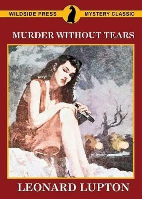 Murder Without Tears - Leonard Lupton - cover