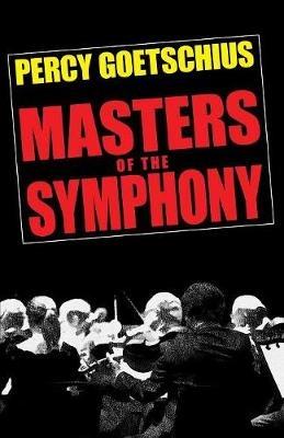 Masters of the Symphony - Percy Goetschius - cover