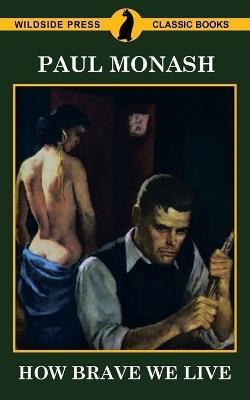 How Brave We Live - Paul Monash - cover