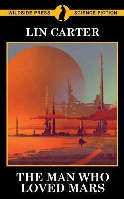 The Man Who Loved Mars - Lin Carter - cover