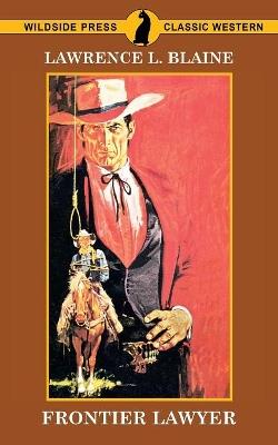 Frontier Lawyer - Lawrence L Blaine - cover