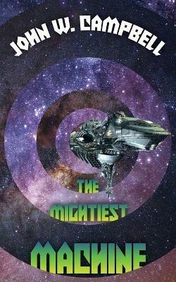 The Mightiest Machine - John W Campbell - cover