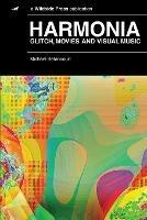 Harmonia: Glitch, Movies and Visual Music