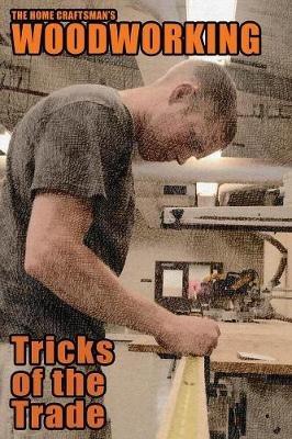The Home Craftsman's Woodworking Tricks of the Trade - cover