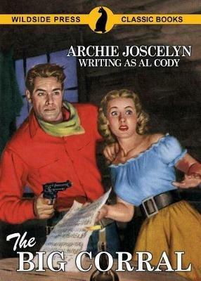 The Big Corral - Al Cody,Archie Joscelyn - cover
