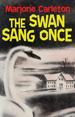 The Swan Sang Once - Marjorie Carleton - cover
