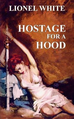 Hostage for a Hood - Lionel White - cover