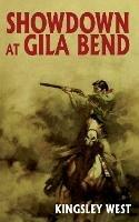Showdown at Gila Bend - Kingsley West - cover