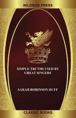 Simple Truths Used by Great Singers - Sarah Robinson-Duff - cover