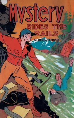 Mystery Rides the Rails - Gilbert A Lathrop - cover