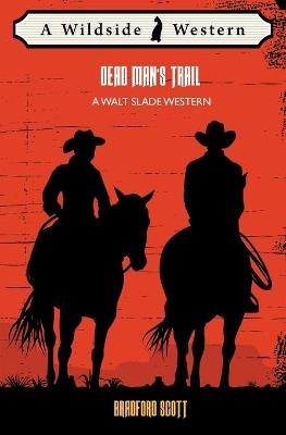 Dead Man's Trail: A Walt Slade Western - Bradford Scott - cover