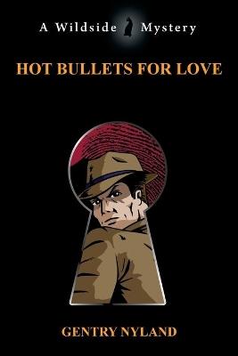 Hot Bullets for Love - Gentry Nyland - cover