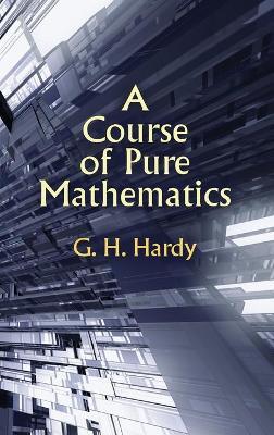 Course of Pure Mathematics - G H Hardy,Godfrey Harold Hardy - cover