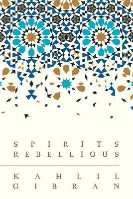 Spirits Rebellious - Kahlil Gibran - cover