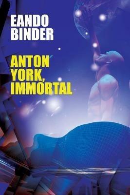 Anton York, Immortal - Eando Binder - cover