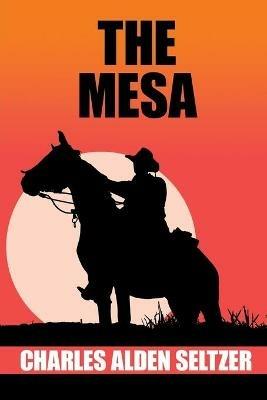 The Mesa - Charles Alden Seltzer - cover