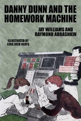 Danny Dunn and the Homework Machine: Danny Dunn #3 - Jay Williams,Raymond Abrashkin - cover