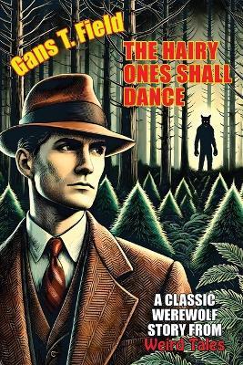 The Hairy Ones Shall Dance - Gans T Field (Pseudonym),Wellman - cover