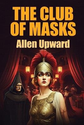 The Club of Masks - Allen Upward - cover