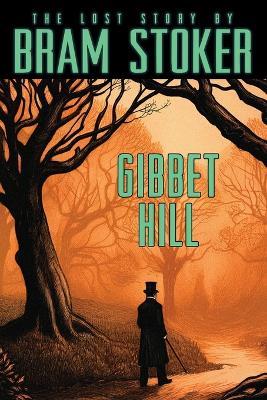 Bram Stoker's Lost Story, Gibbet Hill: Gibbet Hill - Bram Stoker - cover