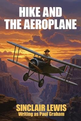Hike and the Aeroplane - Sinclair Lewis,Paul Graham - cover