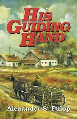 His Guiding Hand - Alexander S Fulop - cover