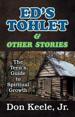 Ed's Tohlet and Other Stories: The Teen's Guide to Spiritual Growth - Don Keele - cover