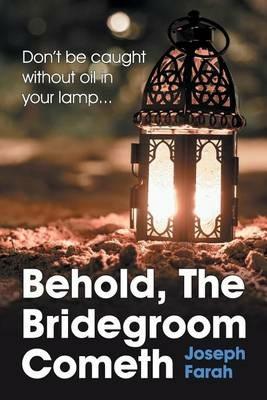 Behold, the Bridegroom Cometh - Joseph Farah - cover
