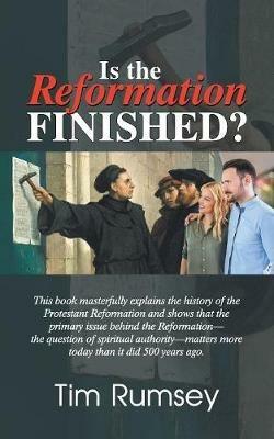 Is the Reformation Finished? - Tim Rumsey - cover