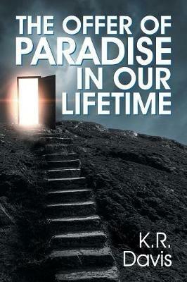The Offer of Paradise in Our Lifetime - K R Davis - cover