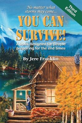 You Can Survive: A Book Designed for People Preparing for the End Times - Jere Franklin - cover