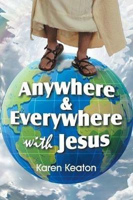 Anywhere and Everywhere with Jesus - Karen Keaton - cover