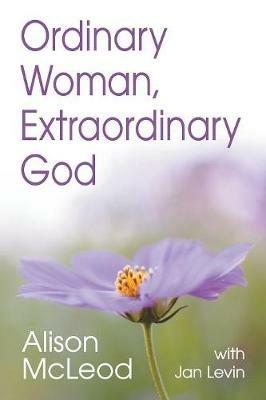 Ordinary Woman, Extraordinary God - Alison McLeod - cover