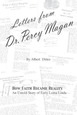 Letters from Dr. Percy Magan: An Untold Story of Early Loma Linda - Albert Dittes - cover