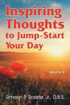 Inspiring Thoughts to Jump-Start Your Day: Vol. 2 - Simeon P Rosete - cover