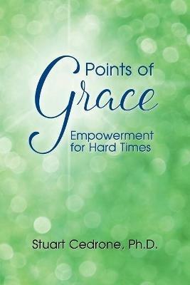 Points of Grace: Empowerment for Hard Times - Stuart Cedrone - cover
